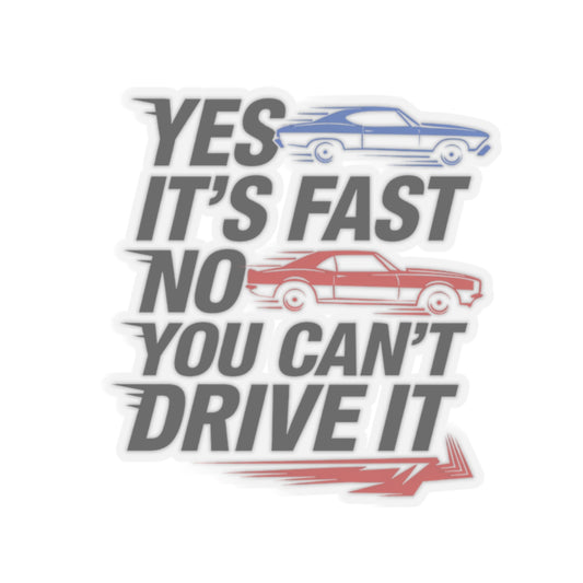 YES IT'S FAST.NO YOU CAN'T DRIVE IT,Chevelle SS Car,Gift,Kiss-Cut Stickers