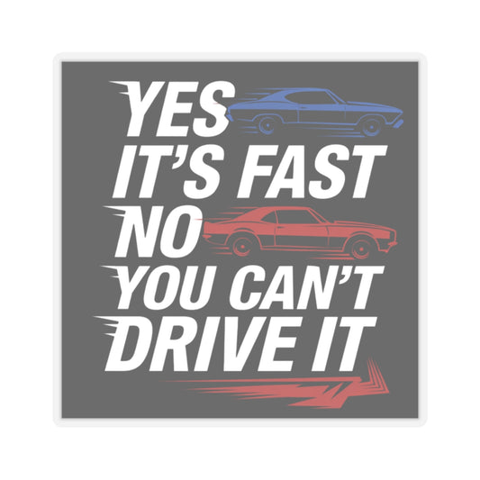 YES IT'S FAST.NO YOU CAN'T DRIVE IT,Chevelle SS Car,Gift,Kiss-Cut Stickers Black