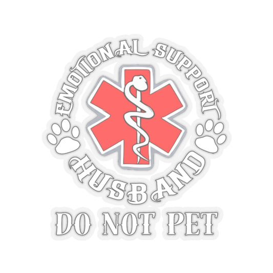 Emotional Support Husband, DO NOT PET, Kiss-Cut Stickers