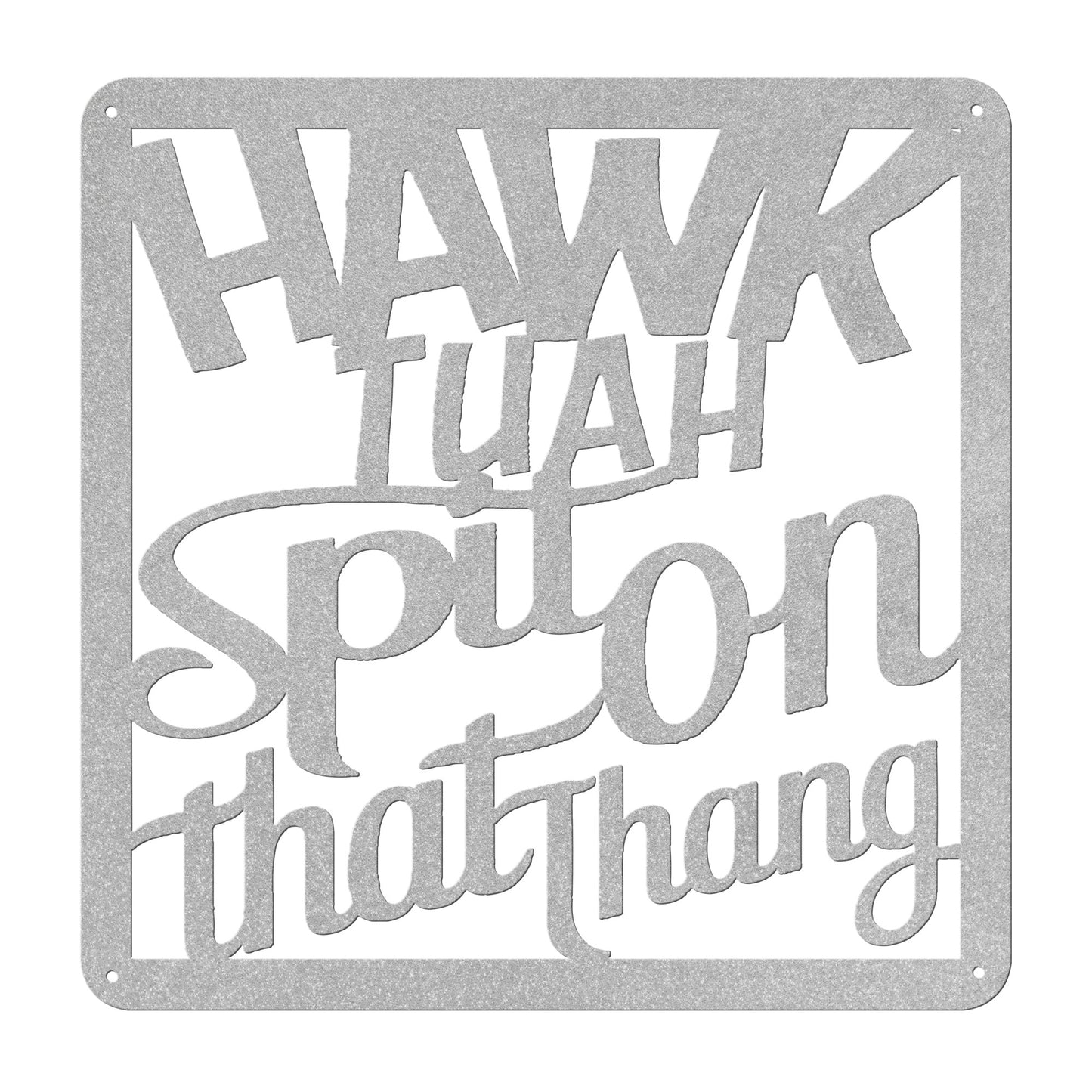 Hawk Tua Spit On That Thang Square Sign