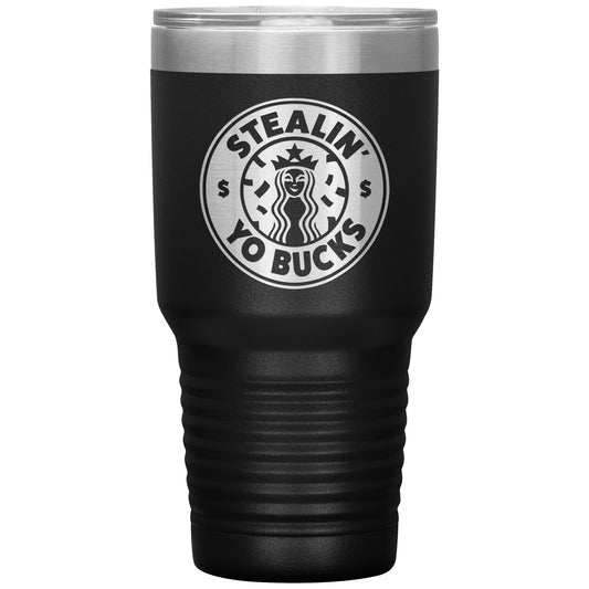 Laser Engraved Stealin You Buck Tumbler,30 oz, Gift,Coffee Beer
