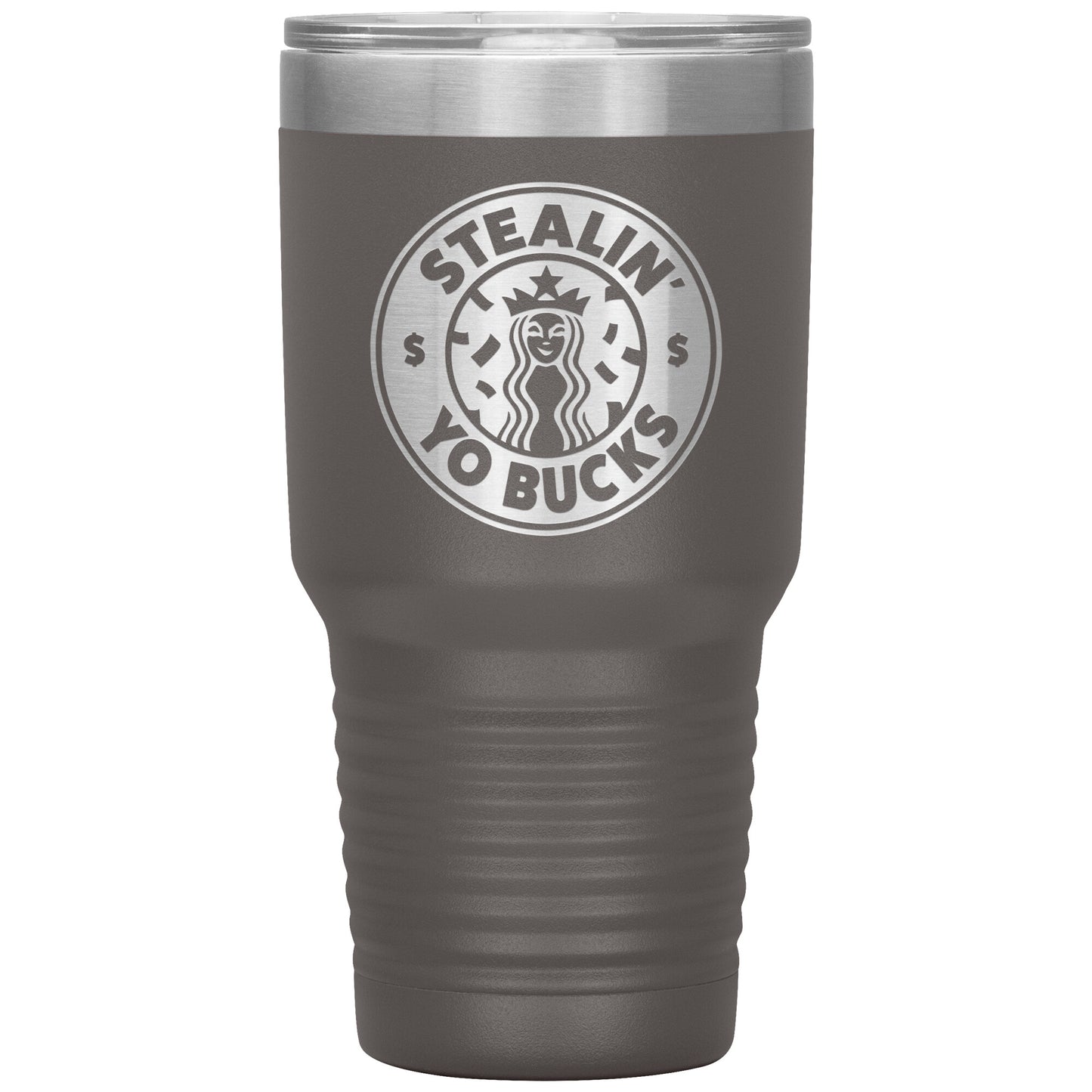 Laser Engraved Stealin You Buck Tumbler,30 oz, Gift,Coffee Beer