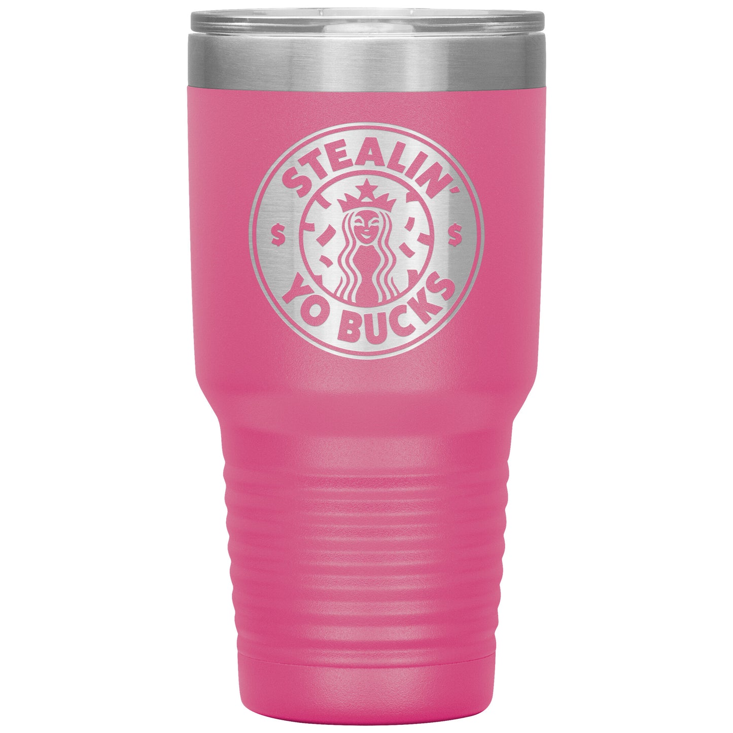 Laser Engraved Stealin You Buck Tumbler,30 oz, Gift,Coffee Beer