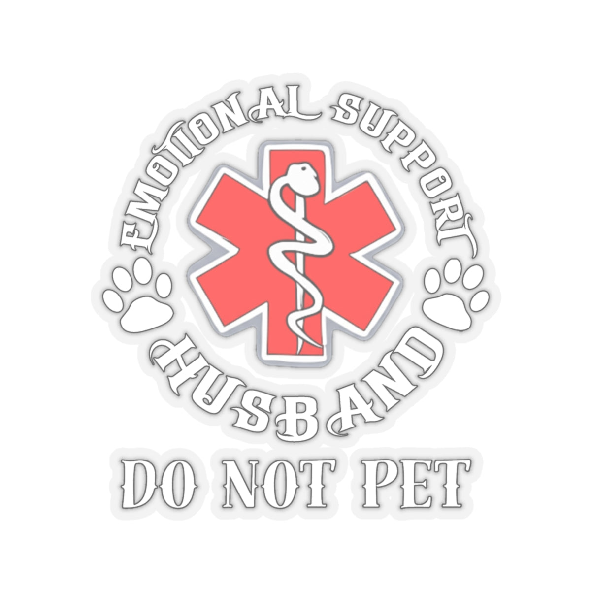 Emotional Support Husband, DO NOT PET, Kiss-Cut Stickers