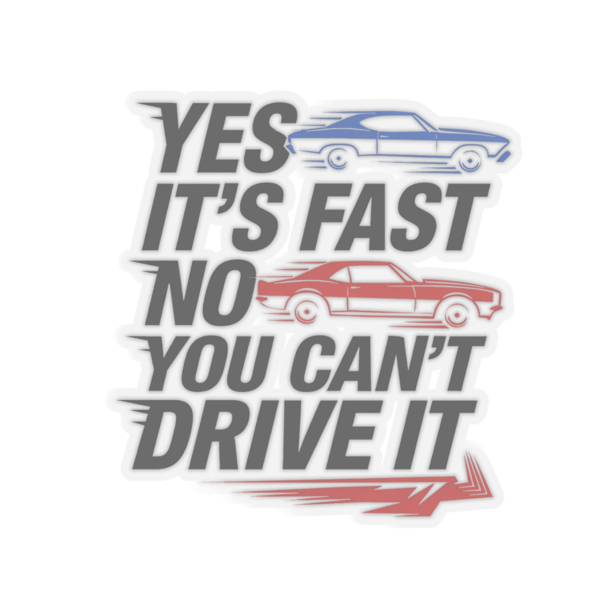 YES IT'S FAST.NO YOU CAN'T DRIVE IT,Chevelle SS Car,Gift,Kiss-Cut Stickers