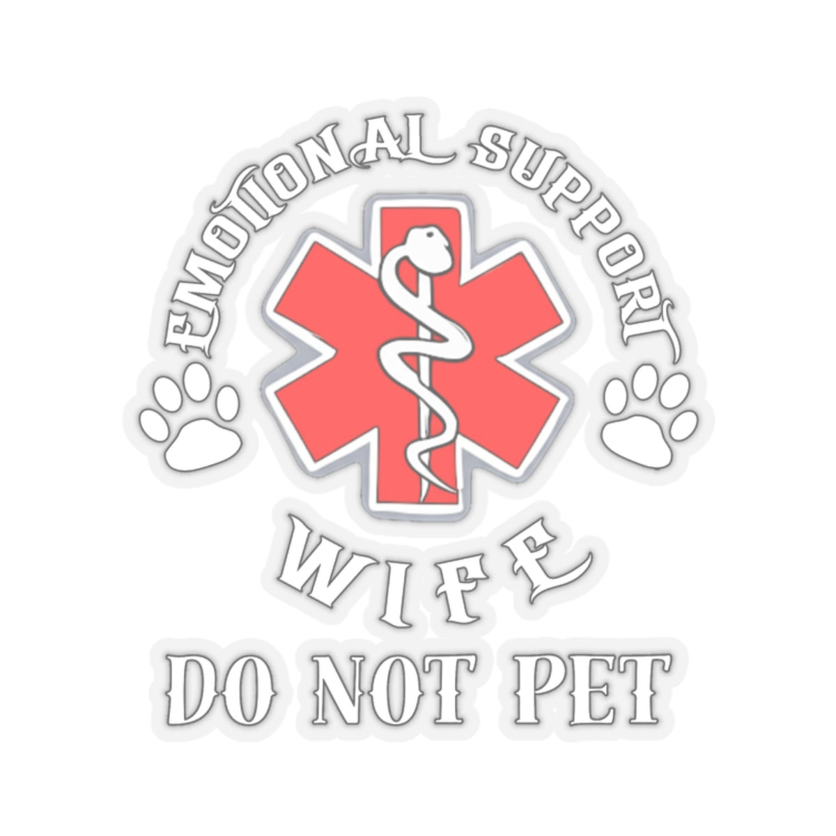 Emotional Support Wife, DO NOT PET, Kiss-Cut Stickers