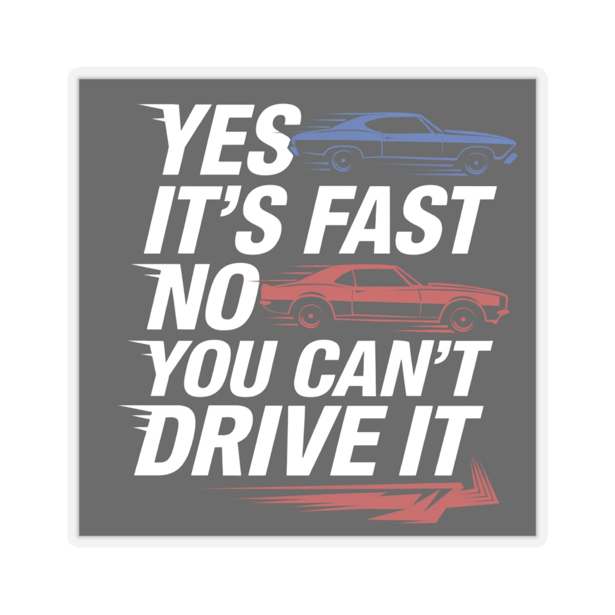 YES IT'S FAST.NO YOU CAN'T DRIVE IT,Chevelle SS Car,Gift,Kiss-Cut Stickers Black
