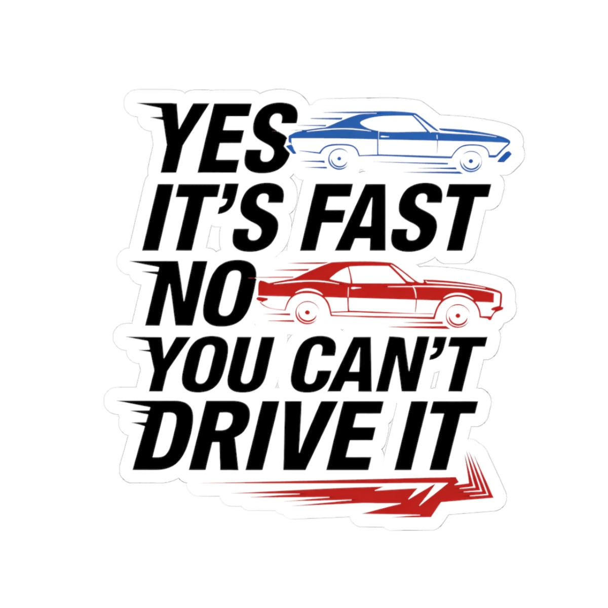 YES IT'S FAST.NO YOU CAN'T DRIVE IT,Chevelle SS Car,Gift,Kiss-Cut Stickers