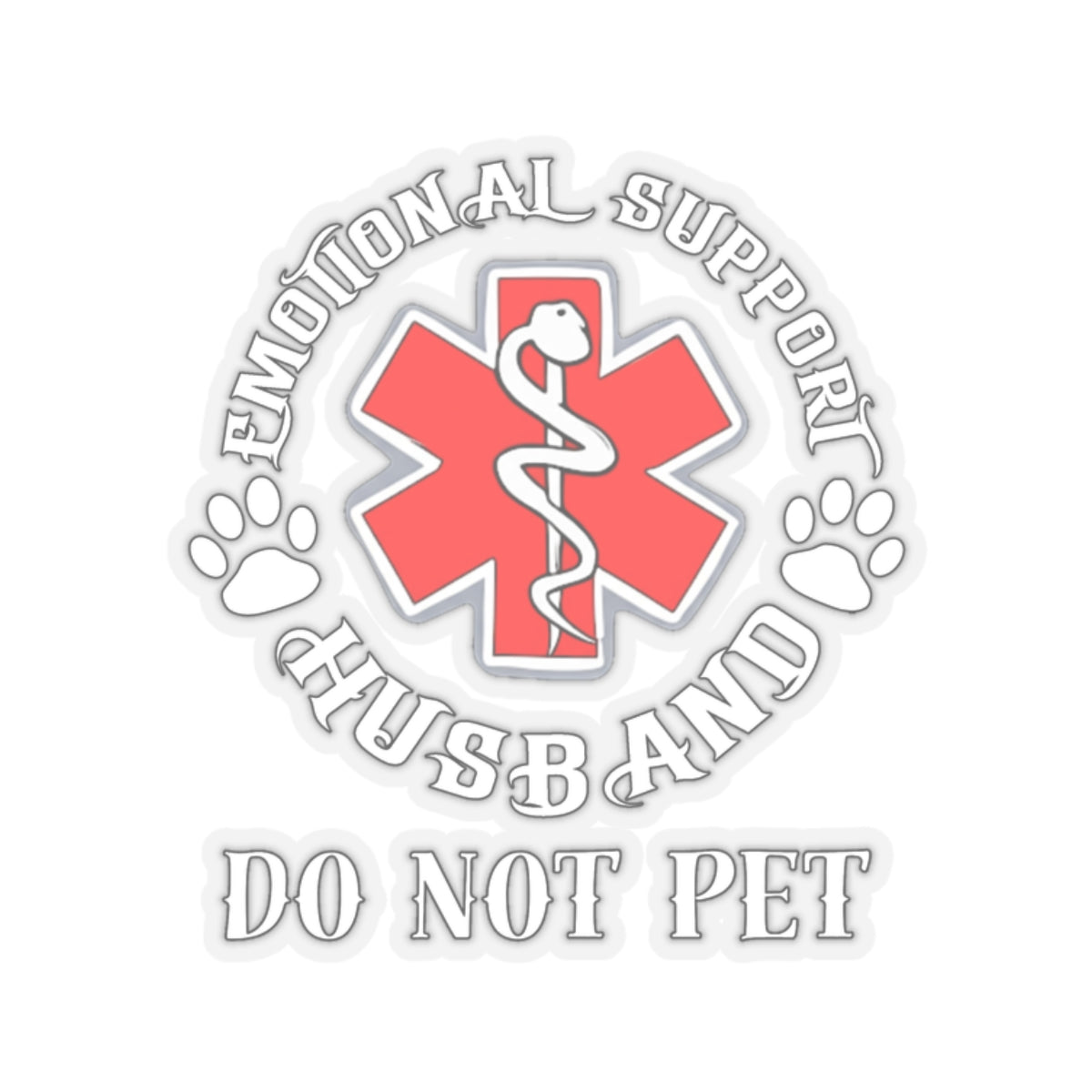 Emotional Support Husband, DO NOT PET, Kiss-Cut Stickers