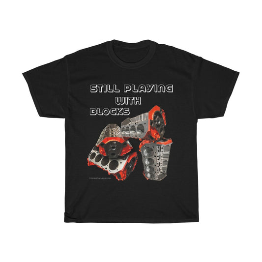 Still Playing With Blocks Muscle Car T-Shirt Car Guy Gift,lover,Camaro,GTO,firebird,nova,corvette,classic,hot rod,Chevrolet,chevy